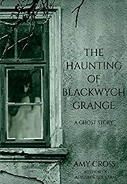 The Haunting of Blackwych Grange (Amy Cross)