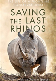 Saving the Last Rhinos (Grant Fowlds)