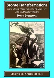 Brontë Transformations : The Cultural Dissemination of Jane Eyre and Wuthering Heights (Dr. Patsy Stoneham)