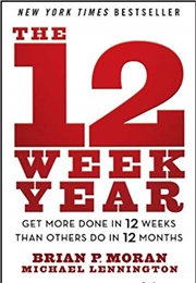 The 12 Week Year (Brian P Moran, Michael Lennington)