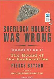 Sherlock Holmes Was Wrong (Pierre Bayard)