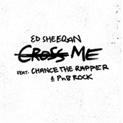 Cross Me - Ed Sheeran/Chance/PNB Rock