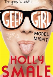 Geek Girl Model Misfit (Holly Smale)