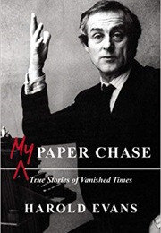 My Paper Chase (Harold Evans)