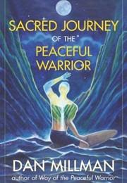 Sacred Journey of the Peaceful Warrior (Dan Millman)