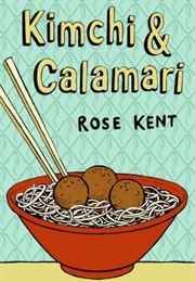 Kimchi &amp; Calamari (Rose Kent)