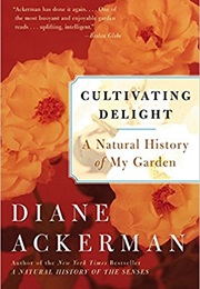 Cultivating Delight (Diane Ackerman)