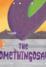 The Somethingosaur (Tony Mitton)