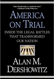 America on Trial:  Inside the Legal Battles That Transformed Our Nation (Alan Dershowitz)