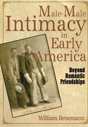 Male-Male Intimacy in Early America (William Benemann)