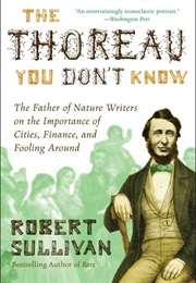 The Thoreau You Don&#39;t Know (Robert Sullivan)