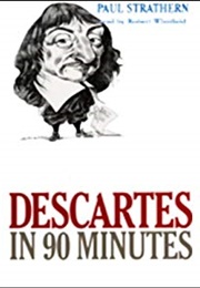 Decartes in 90 Minutes (Paul Strathern)