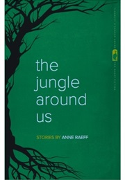 The Jungle Around Us (Anne Raeff)