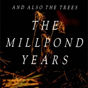 And Also the Trees - The Millpond Years