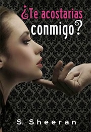 ¿Te Acostarias Conmigo? (S. Sheeran)