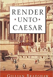 Render Unto Caesar (Gillian Bradshaw)