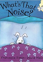 What&#39;s That Noise (Francesca Simon)