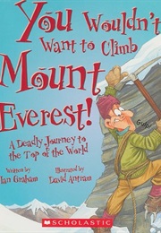 You Wouldnt Want to Climb Mount Everest! (Ian Graham)