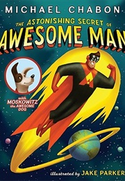 Astonishing Secret of Awesome Man (Michael Chabon)