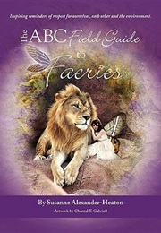 The ABC Field Guide to Faeries (Susanne Alexander-Heaton)