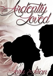 Ardently Loved: A Pride and Prejudice Variation (Lory Lilian)