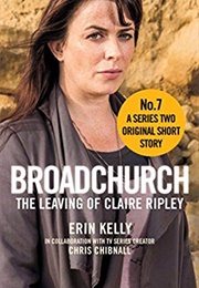 Broadchurch the Leaving of Claire Ripley (Erin Kelly)