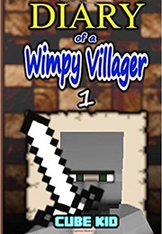 Minecraft Diary of a Wimpy Villager Book 1 (Kid Cube)