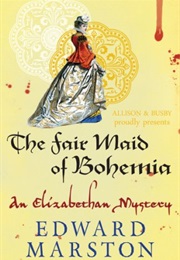 The Fair Maid of Bohemia (Edward Marston)