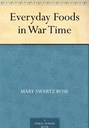 Everyday Foods in War Time (Mary Swartz Rose)