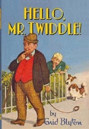 Hello, Mr. Twiddle (Enid Blyton)