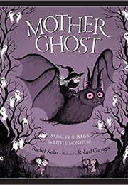 Mother Ghost: Nursery Rhymes for Little Monsters (Rachel Kolar)