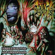 Deeds of Flesh - Inbreeding the Anthropophagi