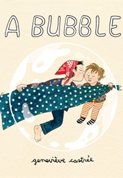 A Bubble (Geneviève Castrée)