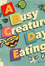 A Busy Creature&#39;s Day Eating (Mo Willems)