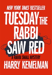 Tuesday the Rabbi Saw Red (Harry Kemelman)