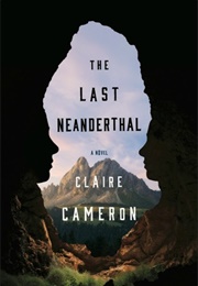 The Last Neanderthal (Claire Cameron)