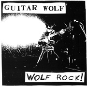 Guitar Wolf - Wolf Rock