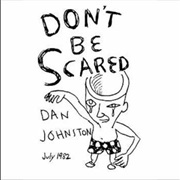 Daniel Johnston ‎– Don&#39;t Be Scared (1982)
