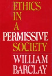 Ethic in a Permissive Society (William Barclay)