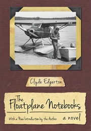 The Floatplane Notebooks (Clyde Edgerton)