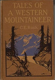 Tales of a Western Mountaineer (C.E. Rusk)