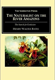 The Naturalist on the River Amazons (Henry Walker Bates)