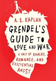 Grendel&#39;s Guide to Love and War (A E Kaplan)