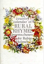 A Country Calendar of Rural Rhymes: Poems Chosen by Robin Holmes (Robin Holmes)