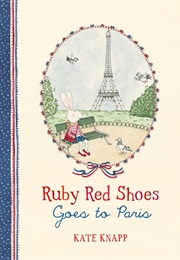 Ruby Red Shoes Goes to Paris (Kate Knapp)