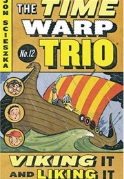 Viking It and Liking It (Time Warp Trio, #12) (Jon Scieszka)