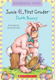 Junie B. First Grader: Dumb Bunny (Barbara Park)