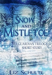 Snow and Mistletoe (Liz Schulte)