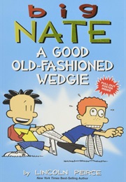 Big Nate Good Old-Fashioned Wedgie (Lincoln Peirce)