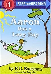 Aaron Has a Lazy Day (P.D. Eastman)